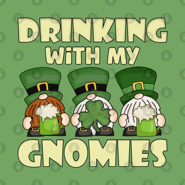 Drinking with My Gnomies Saint Patricks Day Celebration by JustCreativity