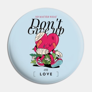 dont give up on love Pin