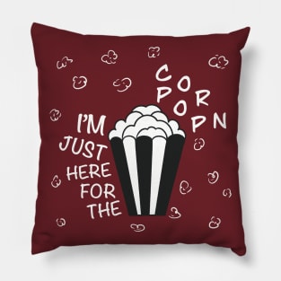 I’M JUST HERE FOR THE POPCORN Pillow