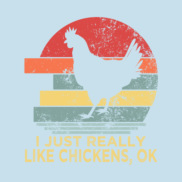 Discover Funny I Just Really Like Chickens OK - Chicken - T-Shirt