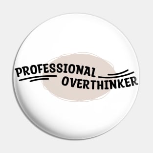 Professional Overthinker Pin