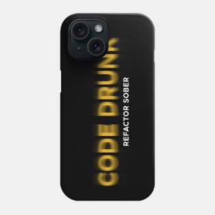 CODE DRUNK REFACTOR SOBER Phone Case