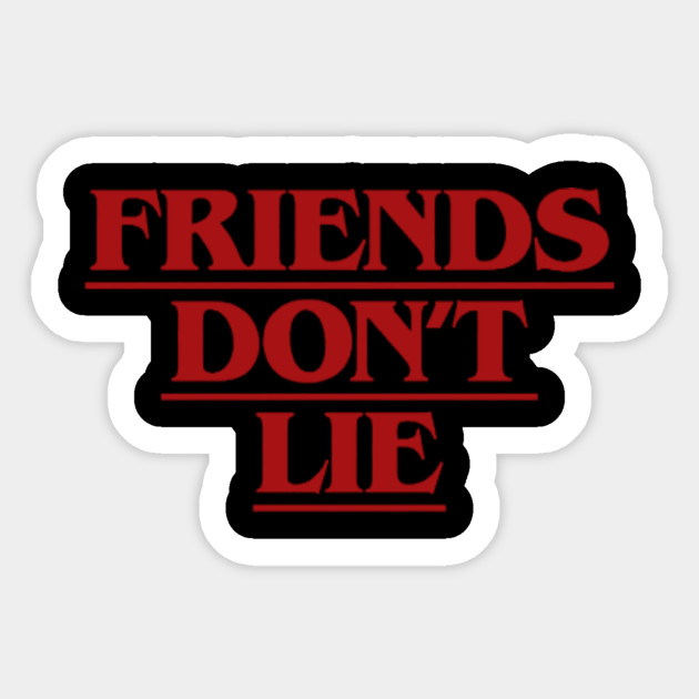 Download Friends Don't Lie - Friends Dont Lie - Sticker | TeePublic