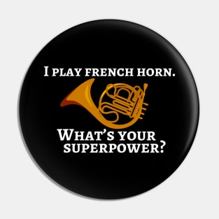 I play french horn. What’s your superpower? Pin