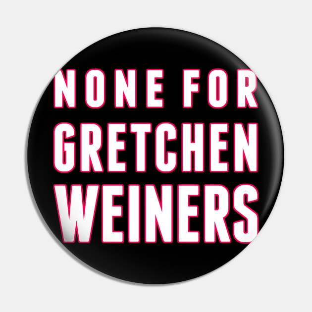 None for Gretchen Weiners Pin by alliejoy224