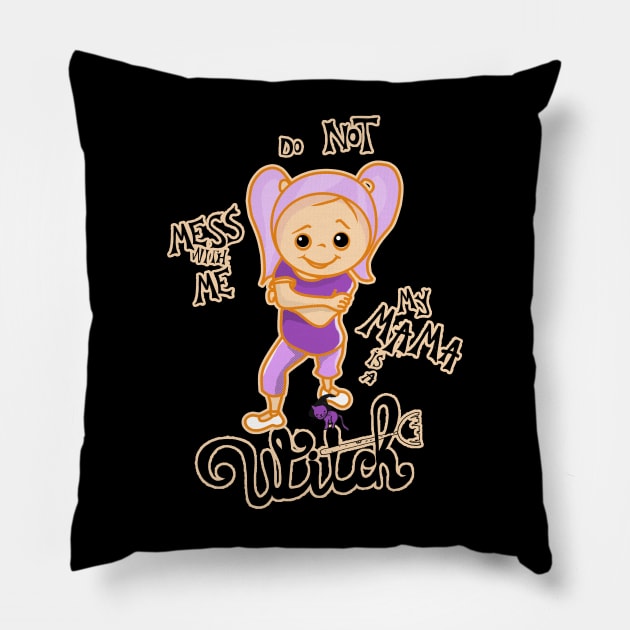 Do Not Mess With Me, My Mama is a Witch - Halloween Design for Girls Pillow by Luli and Liza