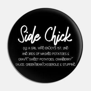 Side Chick Shirt; Thanksgiving Sides;Thanksgiving Shirts Pin