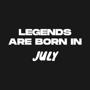 Legends are born in July T-Shirt