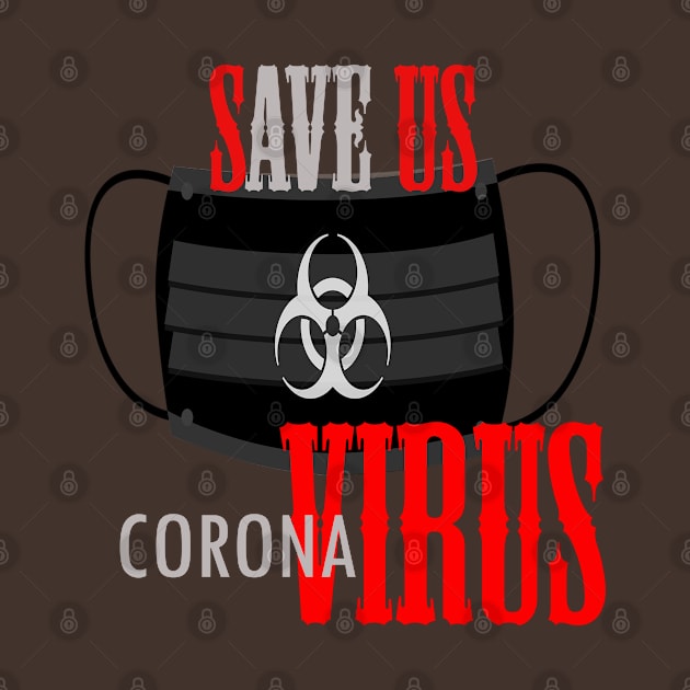 Save us .corona virus by Otaka-Design