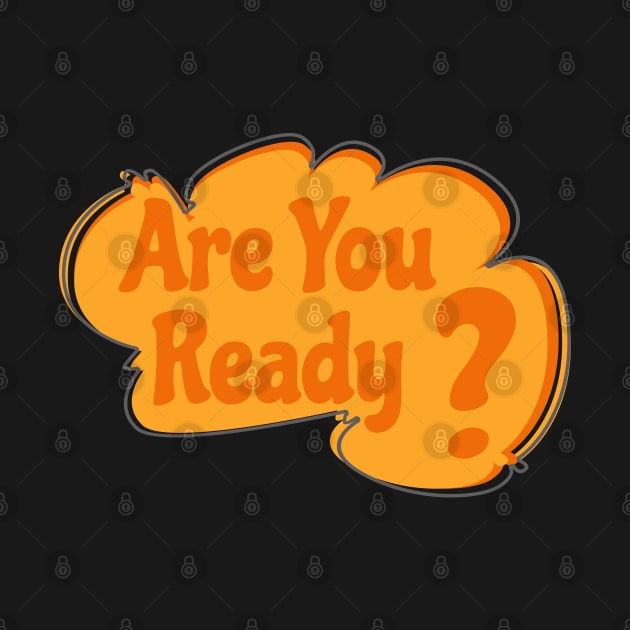 Are You Ready? by Nana On Here