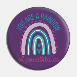 You are a Rainbow of Possibilities Pin