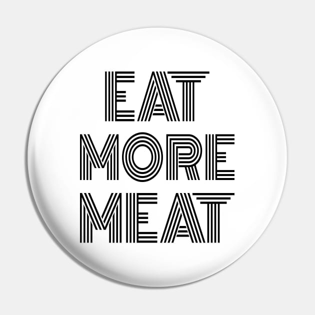 EAT MORE MEAT Stylish Carnivore Funny Retro Art Deco Design Pin by CarnivoreMerch