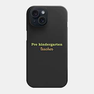 Pre Kindergarten Teacher Phone Case