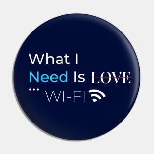What I Need Is Wi Fi Pin