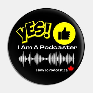 Yes, I Am A Podcaster - dark Pin