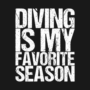 Diving Is My Favorite Season T-Shirt