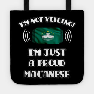 I'm Not Yelling I'm A Proud Macanese - Gift for Macanese With Roots From Macau Tote