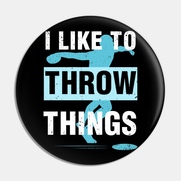 I Like To Throw Things Pin by Quotes NK Tees