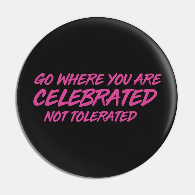GO WHERE YOU ARE CELEBRATED Pin by CurvyGirlsSwirl2018