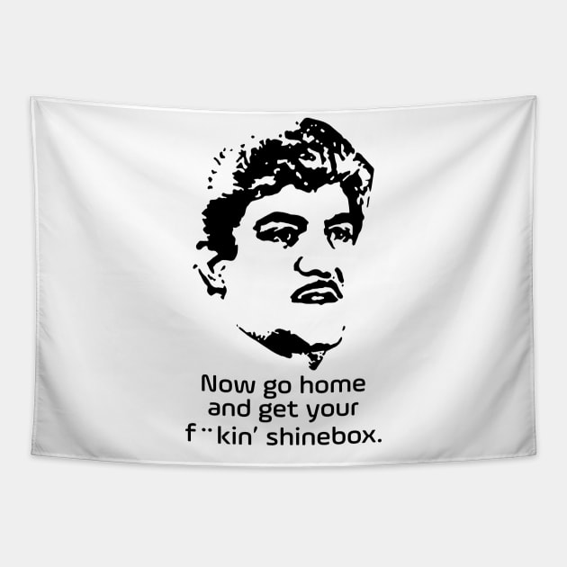 Goodfellas Billy Batts Get Your Shinebox Quote Tapestry by Tracy Daum