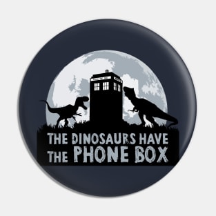 The Dinosaurs Have The Phone Box Pin