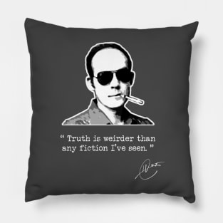 Hunter S Thompson - Truth is Weirder Than Fiction Pillow