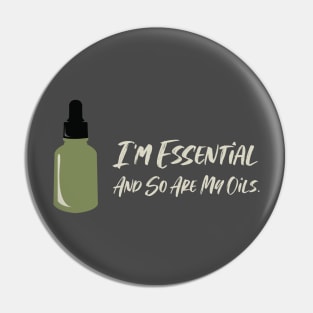 I'm Essential and So Are My Oils Pin