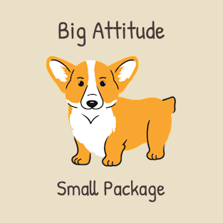 Corgi - Big Attitude, Small Package T-Shirt