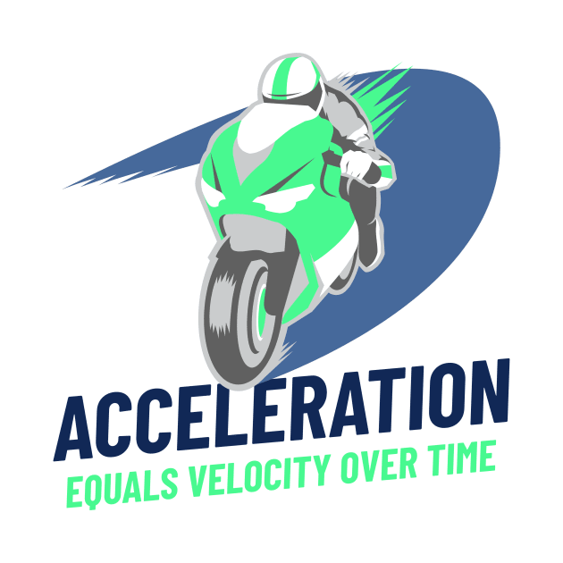 Acceleration Equals Velocity Over Time by Chemis-Tees