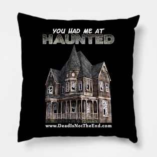 You Had Me At Haunted Pillow