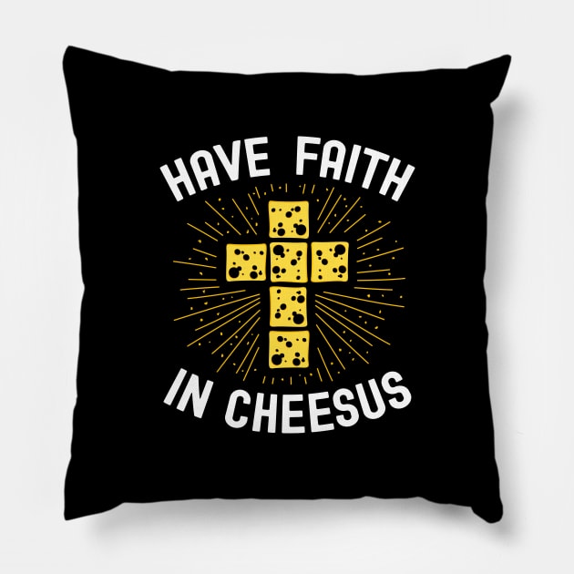 Have Faith In Cheesus - Funny Christian Quote Pillow by codeclothes