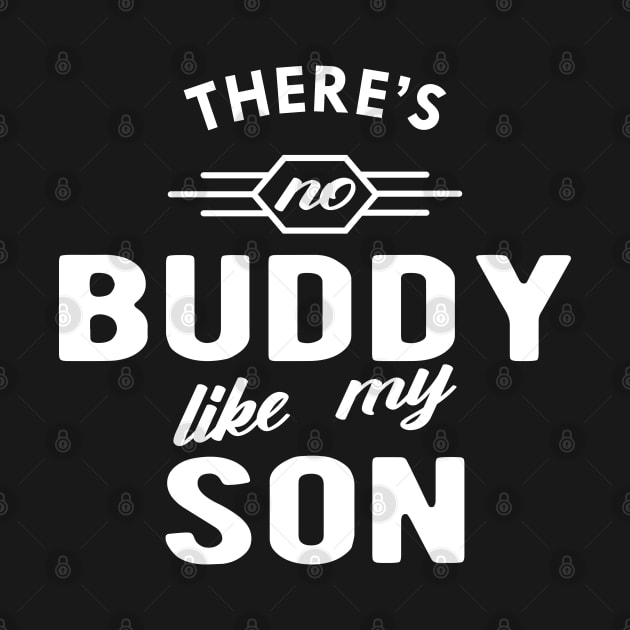 Daddy - There is no buddy like my son by KC Happy Shop