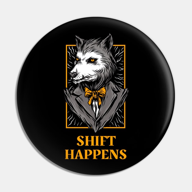 Shift Happens Boss Wolf Pin by Figmenter