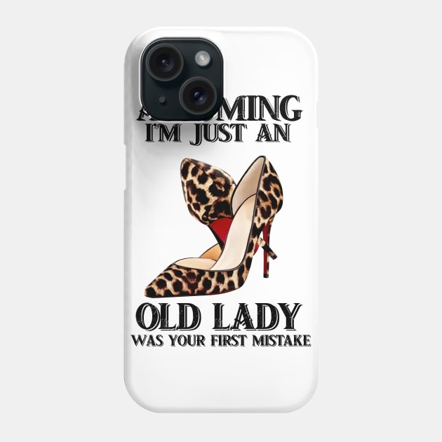 Leopard high heel tshirt Assuming i just an old lady was your first mistake funny gift t-shirt Phone Case by American Woman