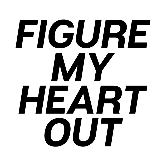 Figure My Heart Out by theoddstreet