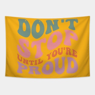Don't stop until you're proud Tapestry