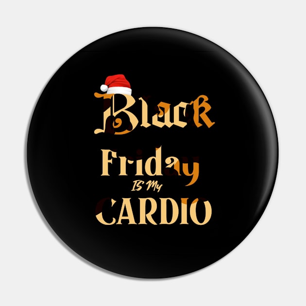 Black Friday is my Cardio Funny tshirt Pin by DMarts