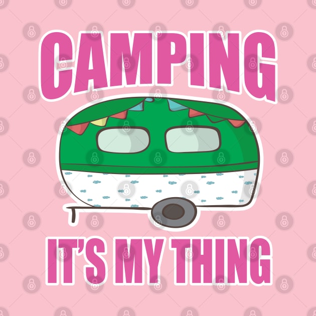 Camping It's My Thing by ArtisticRaccoon