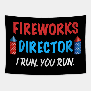 Fireworks Director I Run You Run Gift for Independence Day 4th of July Tapestry