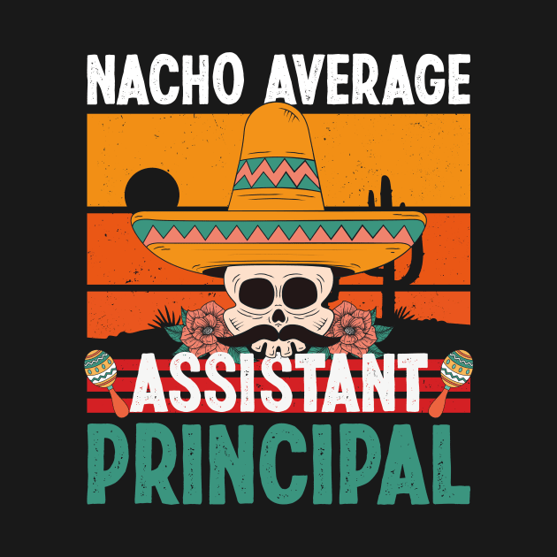 Retro Nacho Average Assistant Principal Funny Cinco De Mayo Teacher by ANAREL