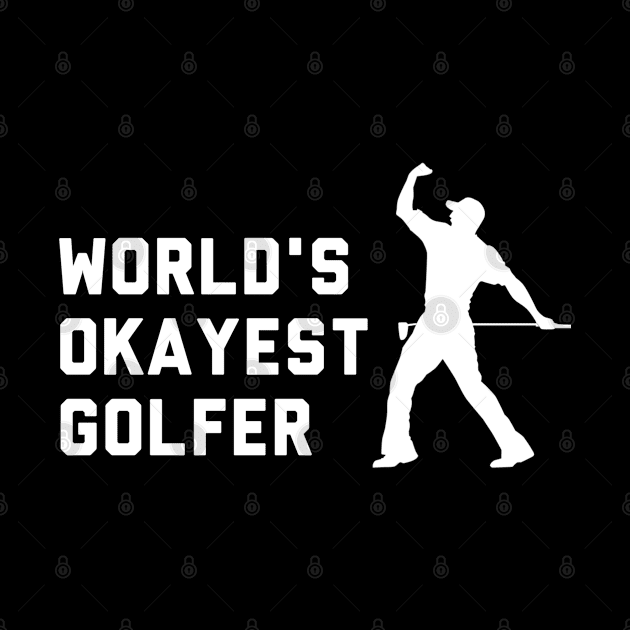 Worlds Okayest Golfer by LittleFlairTee