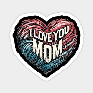 I Love You Mom Magnet