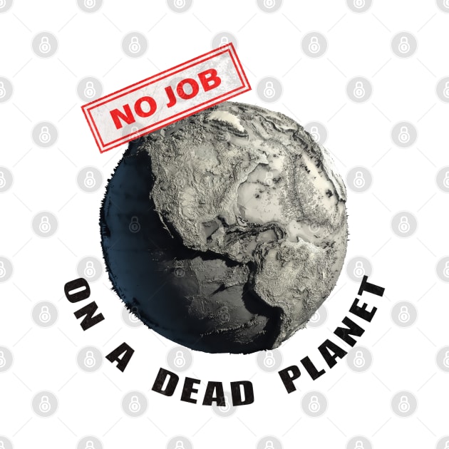 No Jobs On A Dead Planet by SergioArt