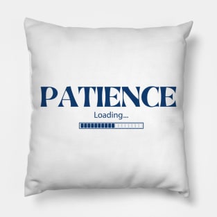 Patience is loading Pillow
