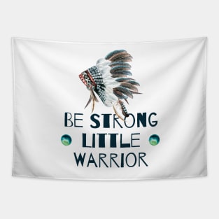 Be Strong Little Warrior Tapestry