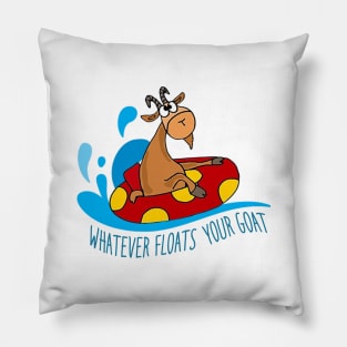 Whatever floats your goat Pillow