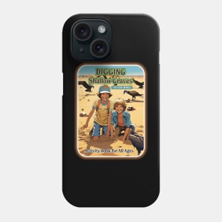 Digging Shallow Graves - For Your Enemies Phone Case