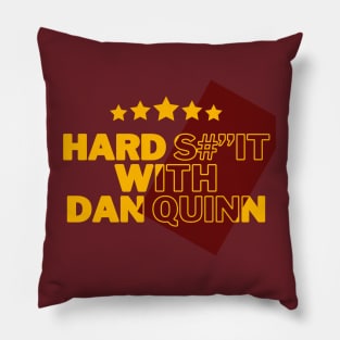 HARD SHIT WITH DAN QUINN Pillow