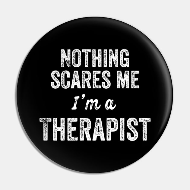 Nothing Scares Me I'm A Therapist Funny Gift Counselor Pin by HuntTreasures