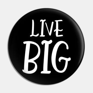 Live Big Pin